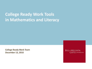 College Ready Work Tools in Mathematics and Literacy College Ready Work Team December 13, 2010 