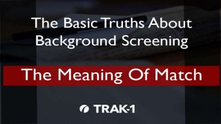 The Basics of Background Screening – Part 13 Copyright © 2015 TRAK-1 Technology, Inc. All Rights
 