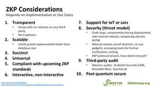 ZKP Considerations
Depends on Implementation or Use Cases
1. Transparent
• Setup with no reliance on any third
party
• No ...