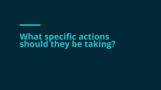 #wpewebinar
What specific actions
should they be taking?
 
