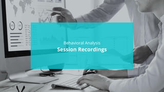 #wpewebinar
Behavioral Analysis
Session Recordings
 