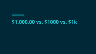 #wpewebinar
$1,000.00 vs. $1000 vs. $1k
 
