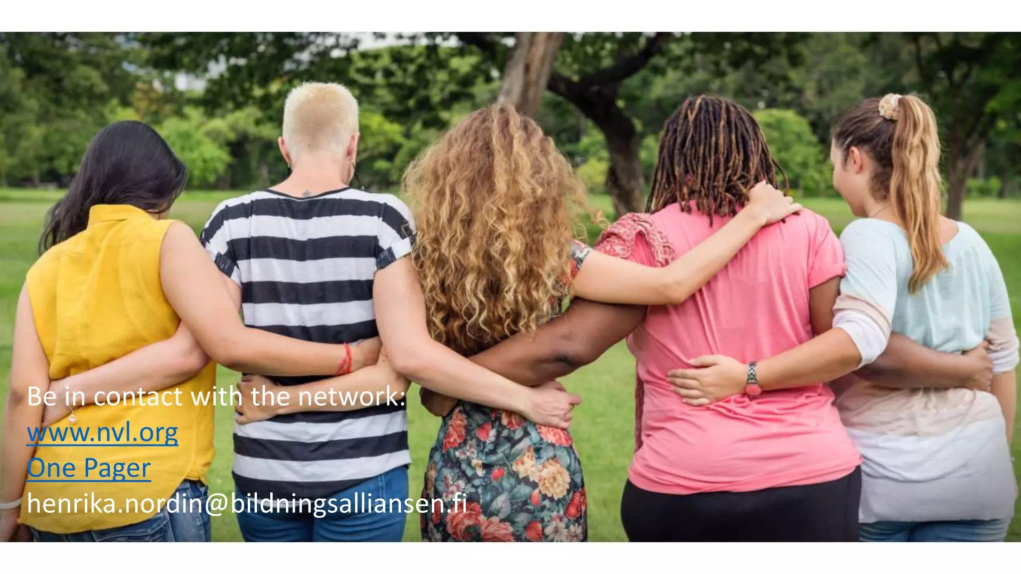 Be in contact with the network:
www.nvl.org
One Pager
henrika.nordin@bildningsalliansen.fi