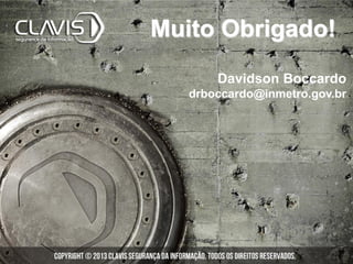 Muito Obrigado!
       Davidson Boccardo
   drboccardo@inmetro.gov.br
 