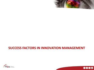 SUCCESS FACTORS IN INNOVATION MANAGEMENT




                                           9
 