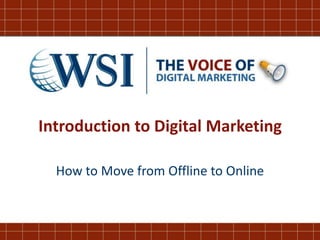 Introduction to Digital Marketing How to Move from Offline to Online 