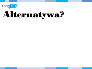 Alternatywa?
 