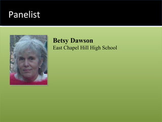 Panelist Betsy Dawson East Chapel Hill High School 