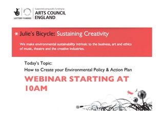 Today’s Topic: 	

How to Create your Environmental Policy & Action Plan	


WEBINAR STARTING AT
10AM	

 
