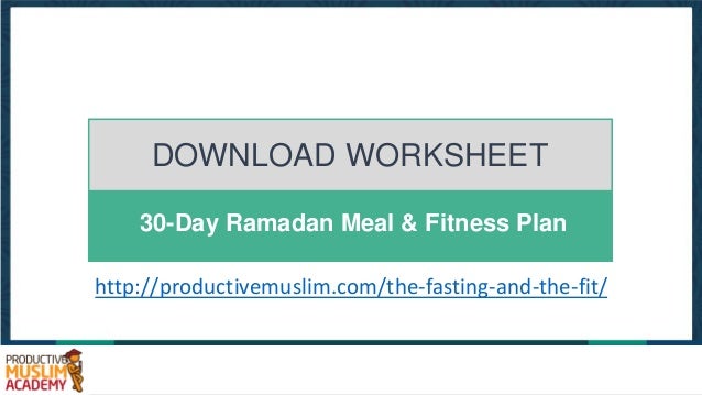 Webinar: How to Eat, Move, Sleep during Ramadan Webinar: How to Eat, Move, Sleep during Ramadan