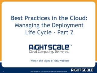 Best Practices in the Cloud:  Managing the Deployment Life Cycle - Part 2 Watch the video of this webinar 