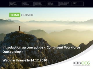 Introduction au concept de « Contingent Workforce
Outsourcing »
Webinar France le 14.12.2010
 
