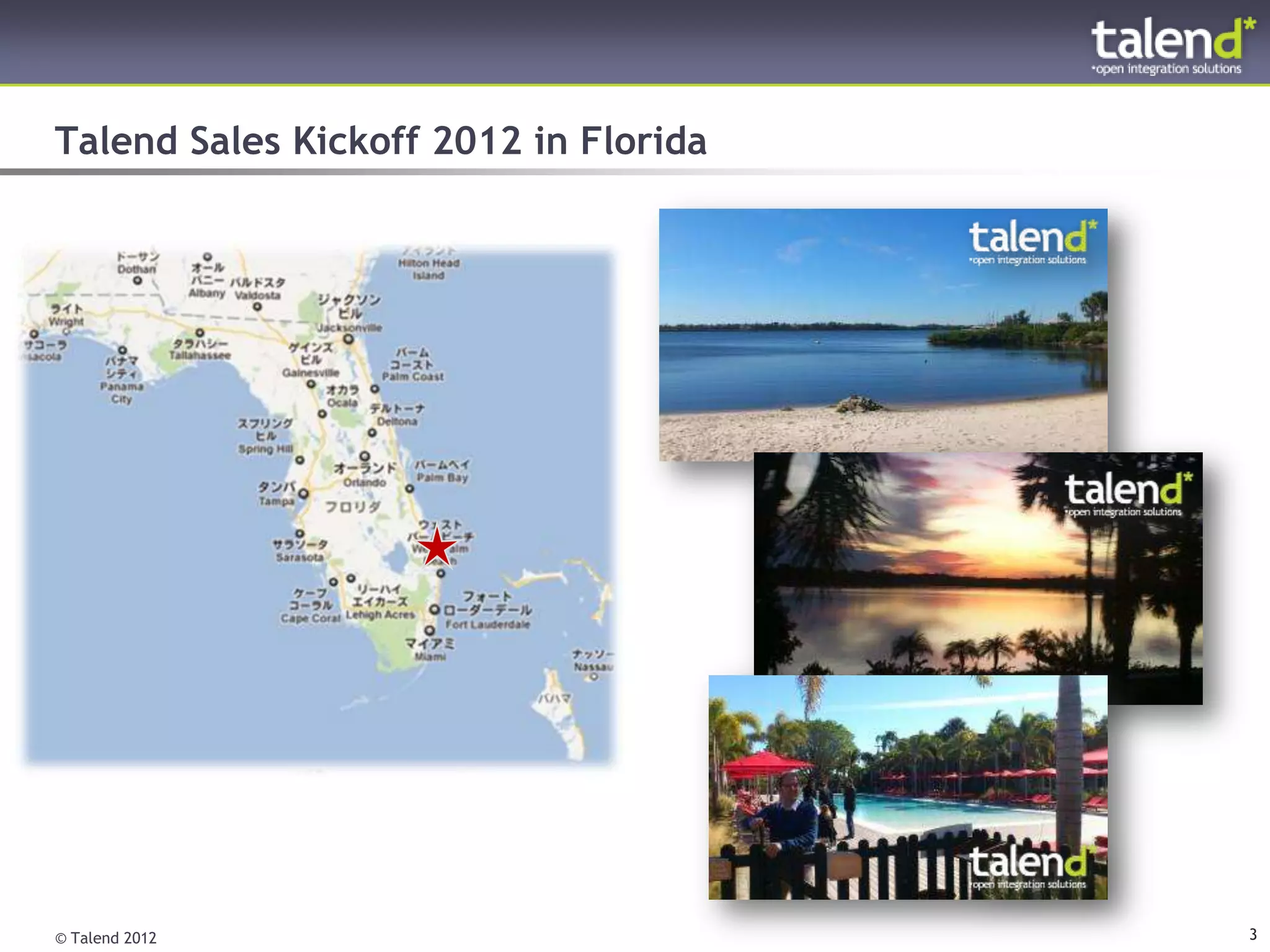 Talend Sales Kickoff 2012 in Florida




© Talend 2012                          3
 