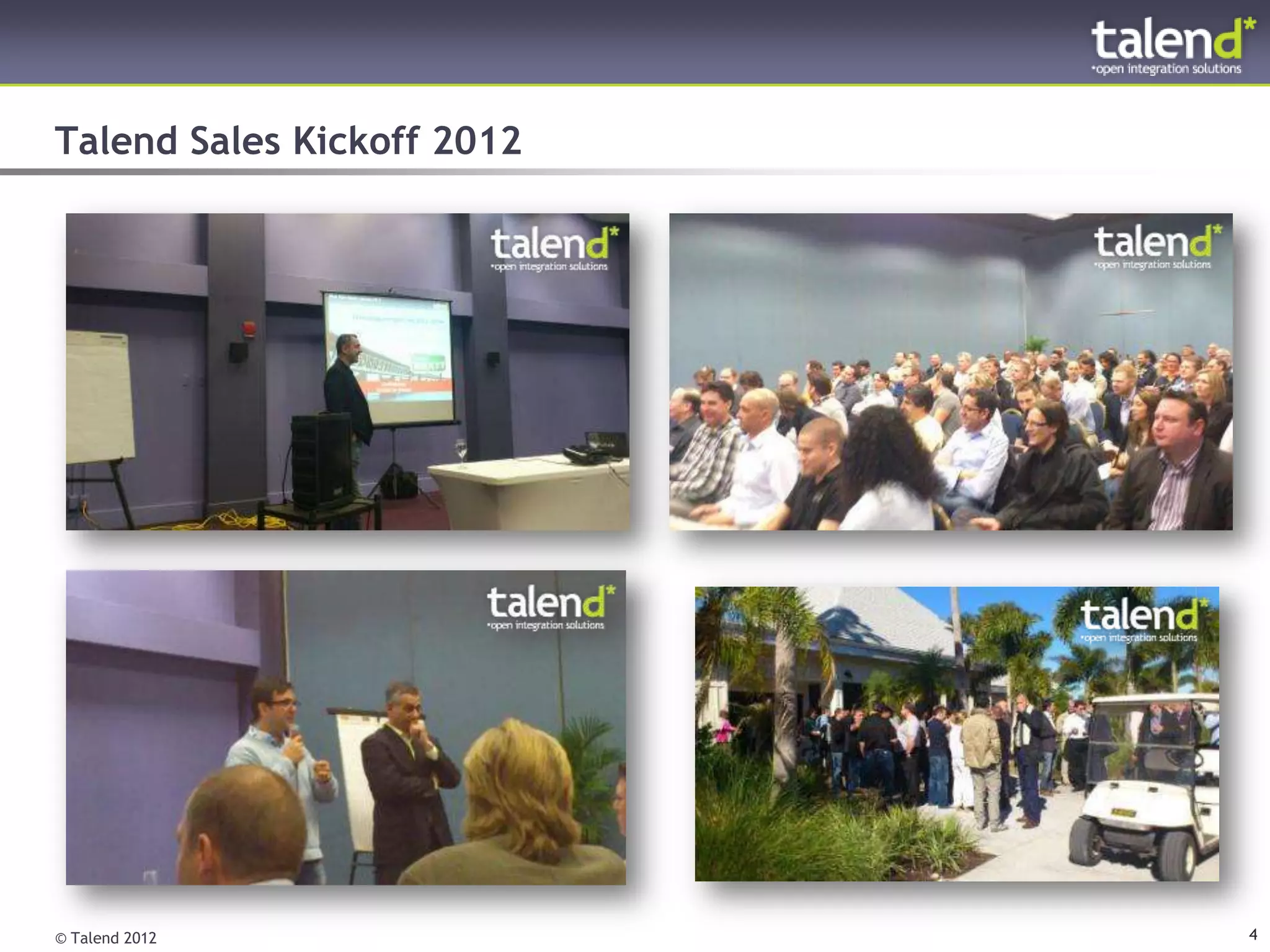 Talend Sales Kickoff 2012




© Talend 2012               4
 