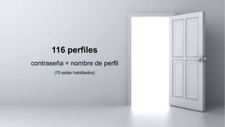 Default Passwords
116 perfiles
contraseña = nombre de perfil
(70 están habilitados)
 