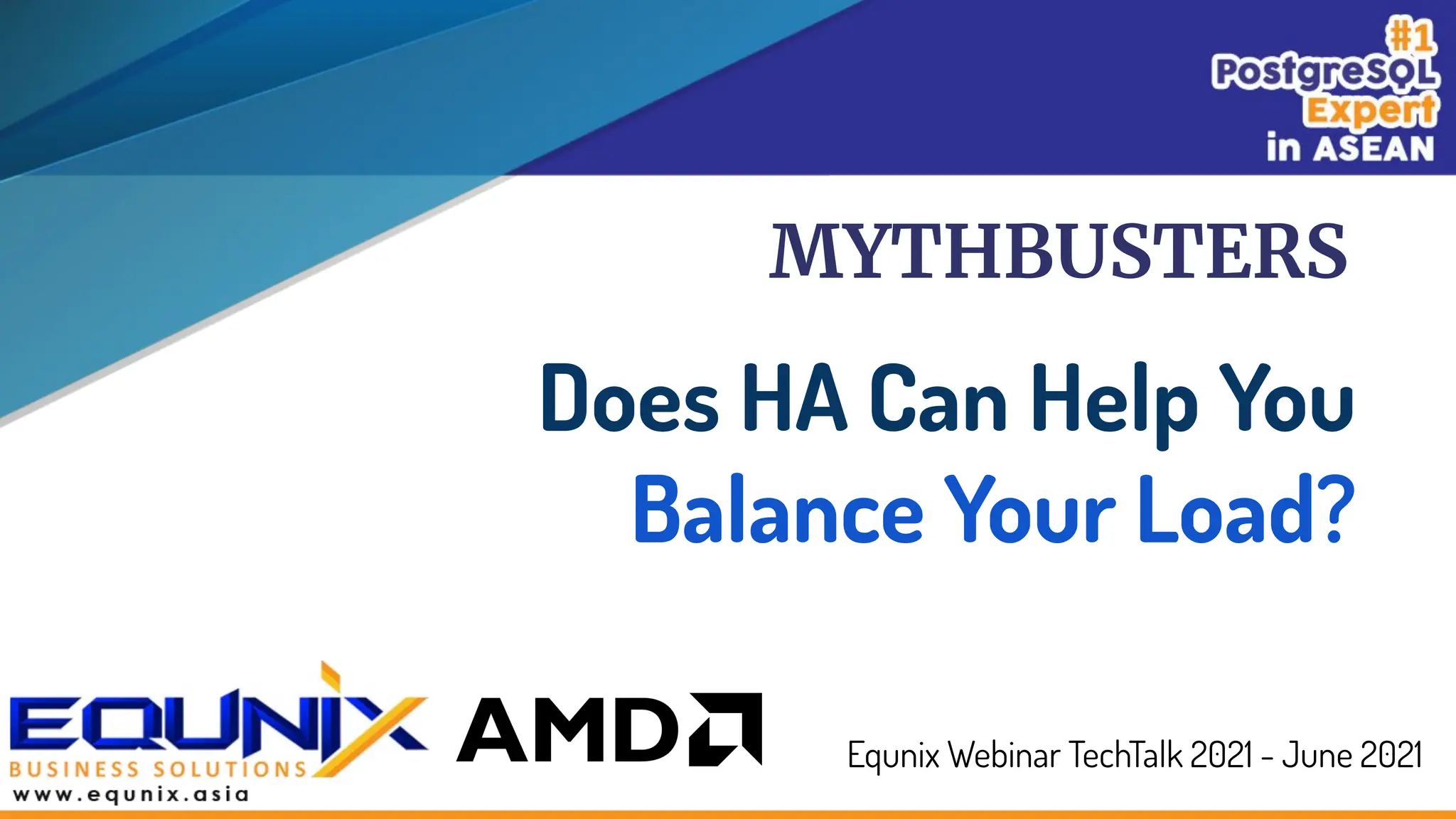 Does HA Can Help You
Balance Your Load?
Equnix Webinar TechTalk 2021 - June 2021
MYTHBUSTERS
 