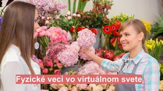 # 1 Fyzické veci vo virtuálnom svete
 