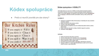 ● Prečo si neurčiť pravidlá pre obe strany?
Kódex spolupráce
# 6
 