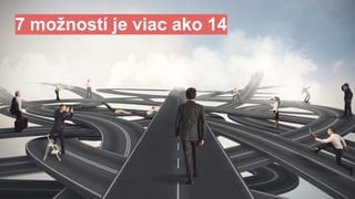 # 1
7 možností je viac ako 14
 