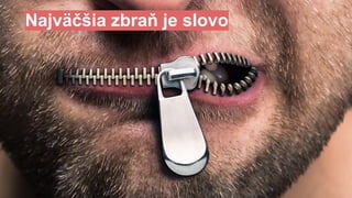 Najväčšia zbraň je slovo
# 1
Najväčšia zbraň je slovo
 