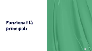 Funzionalità
principali
 