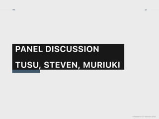 © Research ICT Solutions 2022
37
RIS
PANEL DISCUSSION


TUSU, STEVEN, MURIUKI
 