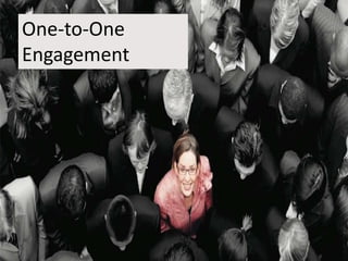 19
One-to-One
Engagement
 