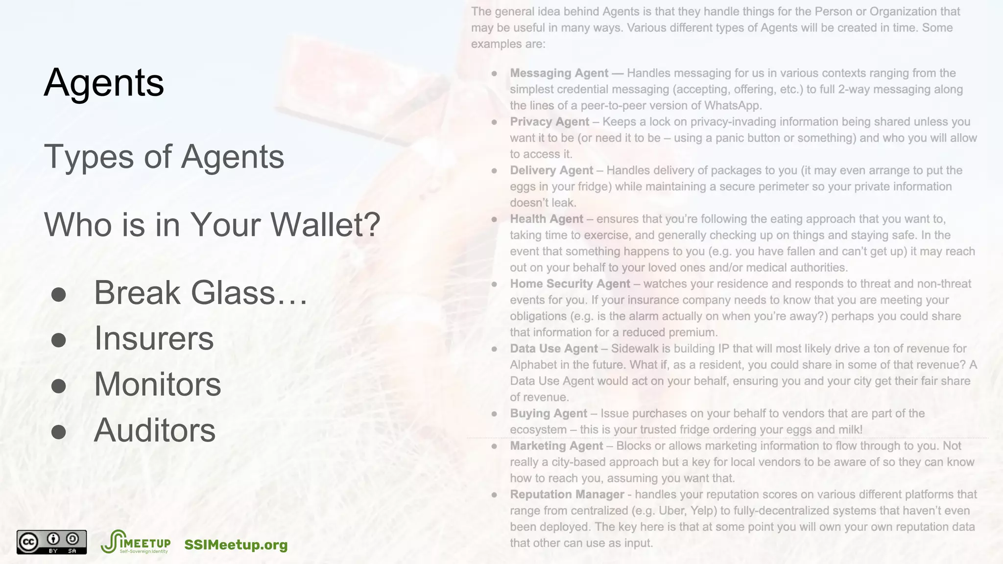 Agents
Types of Agents
Who is in Your Wallet?
● Break Glass…
● Insurers
● Monitors
● Auditors
SSIMeetup.org
 