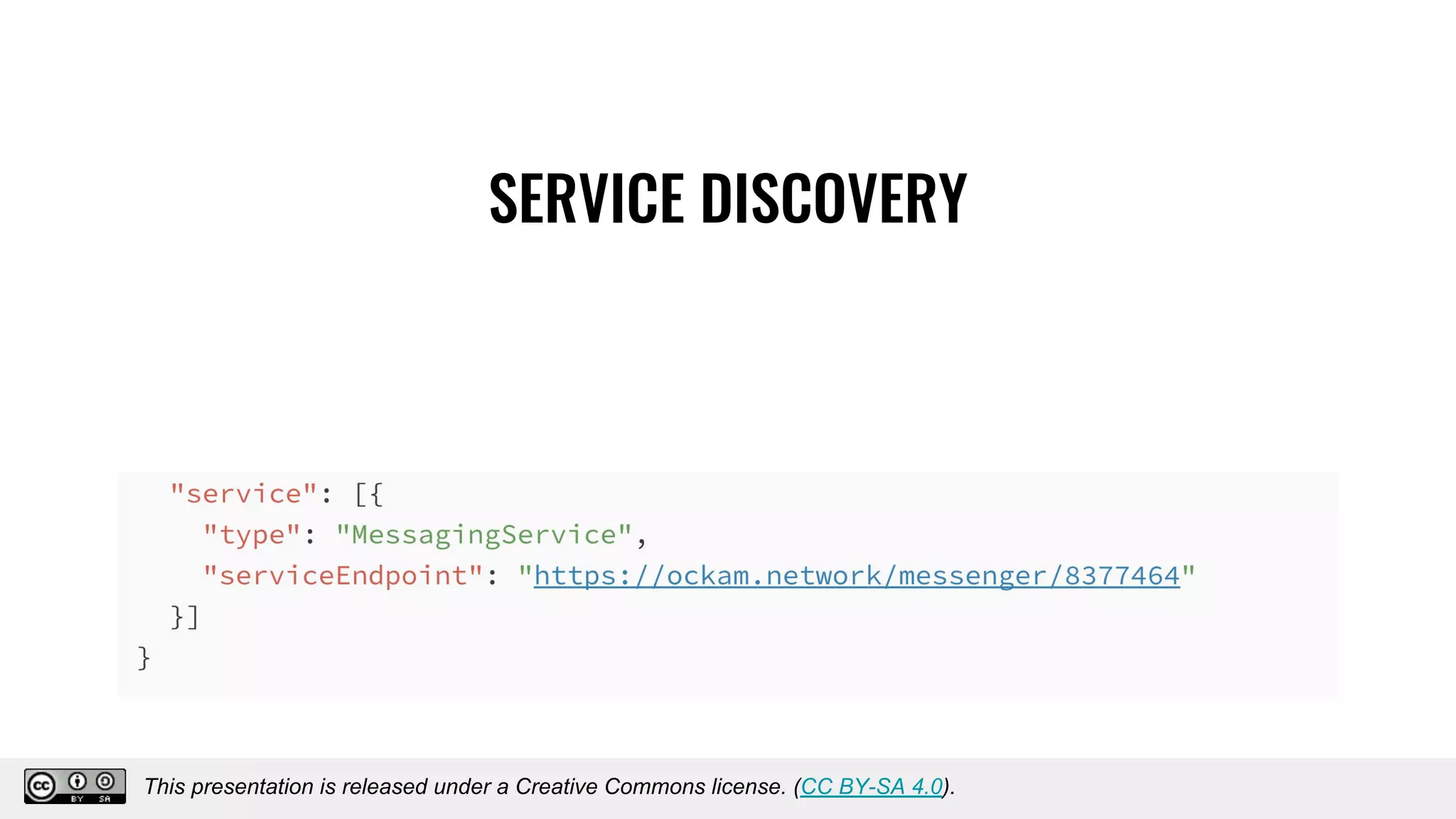 SERVICE DISCOVERY
This presentation is released under a Creative Commons license. (CC BY-SA 4.0).
This presentation is released under a Creative Commons license. (CC BY-SA 4.0).
 