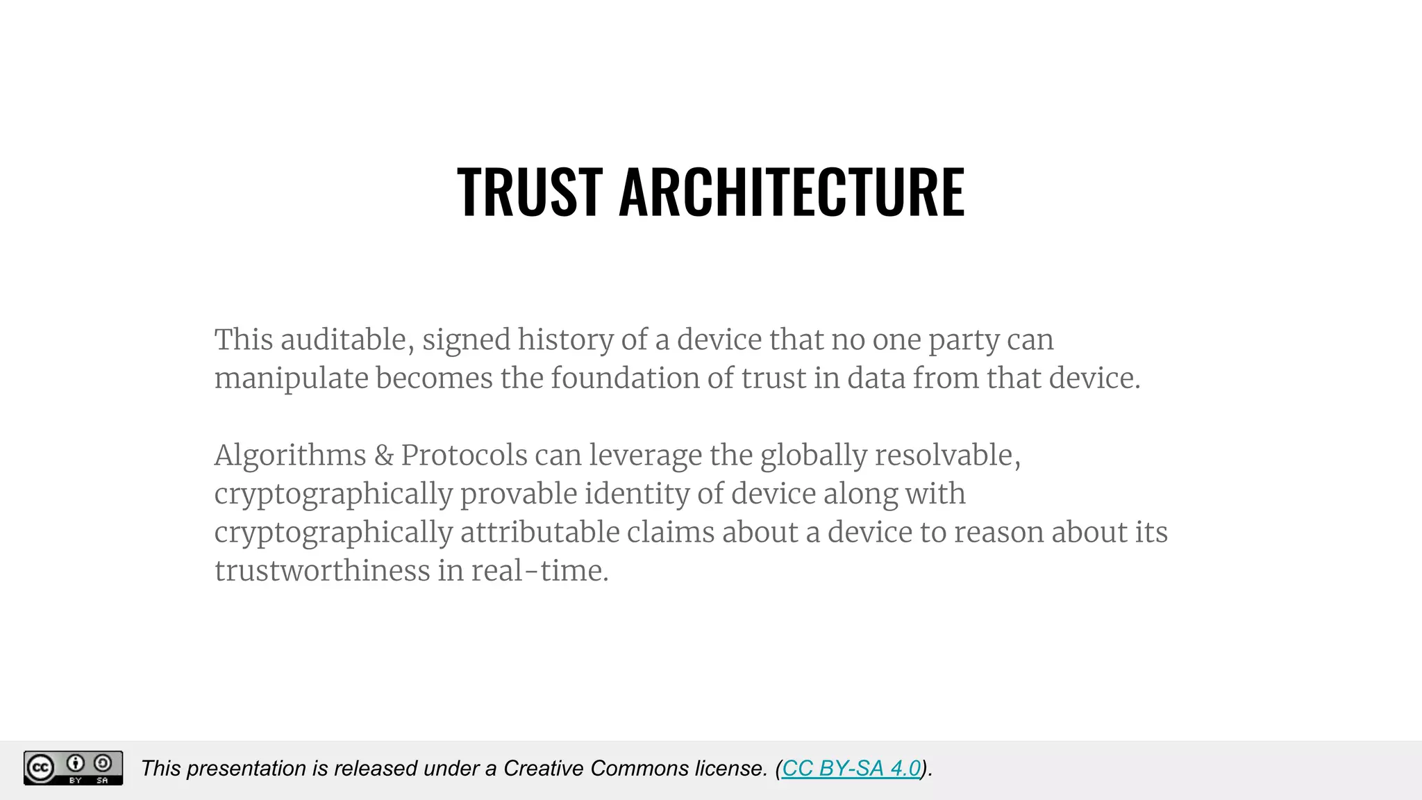 TRUST ARCHITECTURE
This presentation is released under a Creative Commons license. (CC BY-SA 4.0).
This presentation is released under a Creative Commons license. (CC BY-SA 4.0).
 