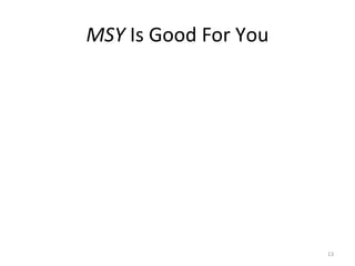 MSY Is Good For You
13
 