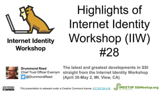 Highlights of
Internet Identity
Workshop (IIW)
#28
The latest and greatest developments in SSI
straight from the Internet ...
