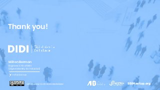 Thank you!
Milton Berman
Engineer, CTO of DIDI
(Digital Identity for Inclusion)
miltonberman
ssimeetup.org · CC BY-SA 4.0 International SSIMeetup.org
 