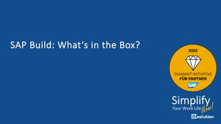 SAP Build: What‘s in the Box?
 