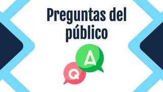 Preguntas del
público
 