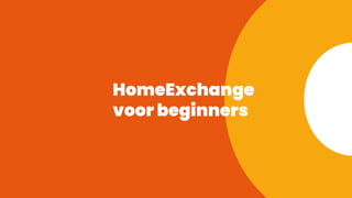 HomeExchange
voor beginners
 