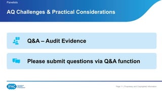 Page 11 | Proprietary and Copyrighted Information
Panelists
AQ Challenges & Practical Considerations
Q&A – Audit Evidence
Please submit questions via Q&A function
 