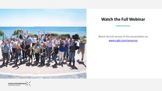 Watch the full version of this presentation on
www.ccgbi.com/resources
Watch the Full Webinar
 