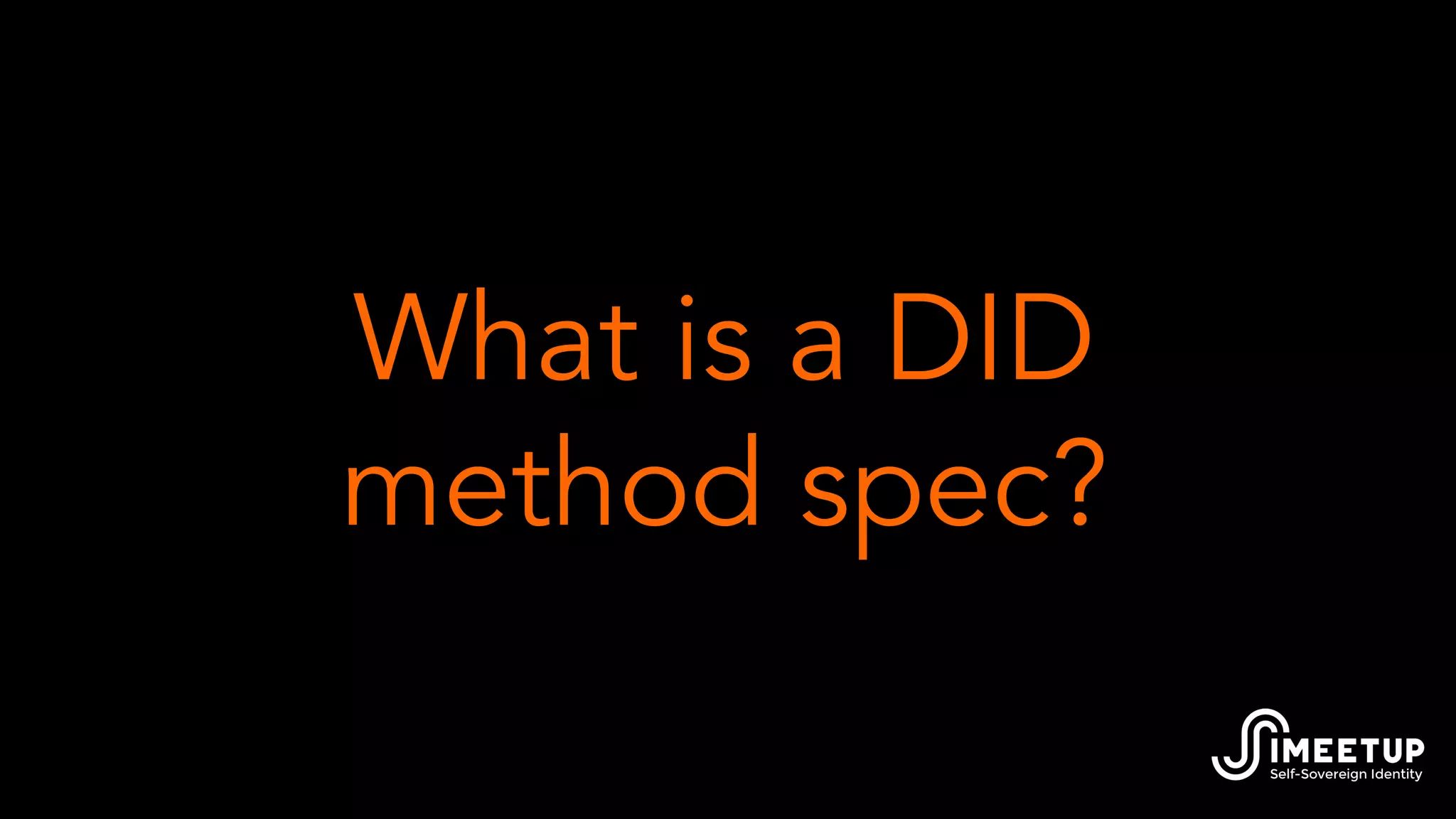 What is a DID
method spec?
 