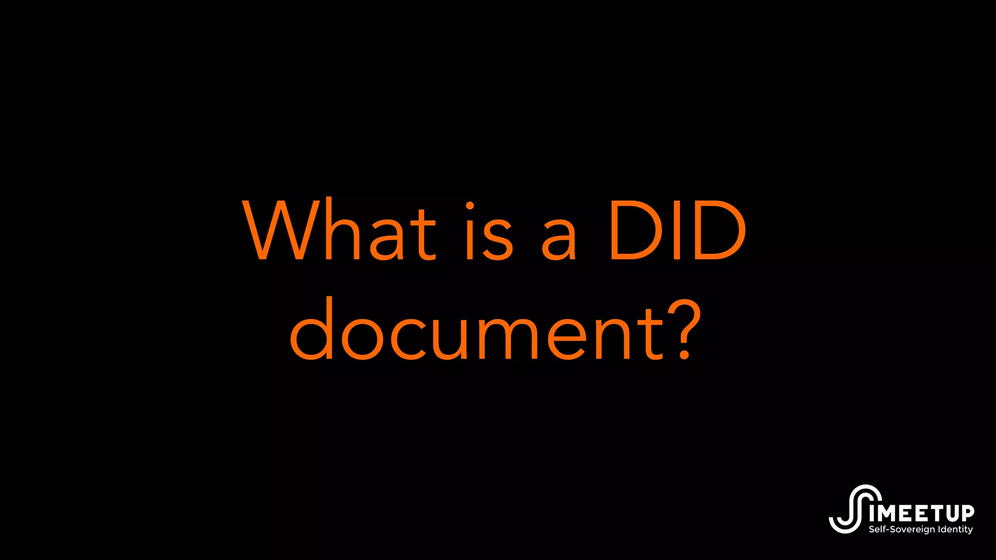 What is a DID
document?
 