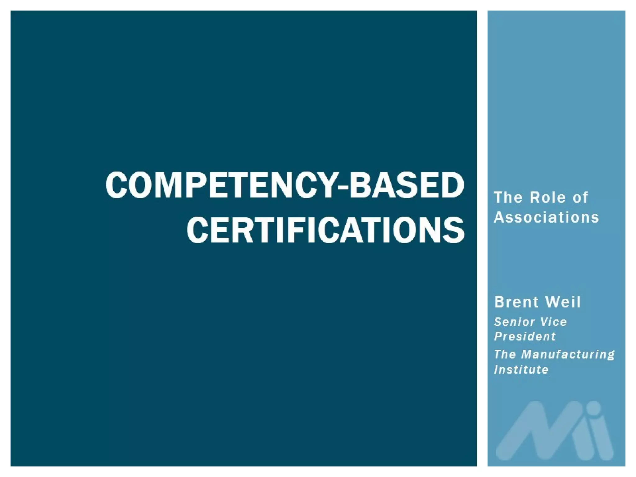 Brent Weil
Senior Vice President
The Manufacturing
Institute
 