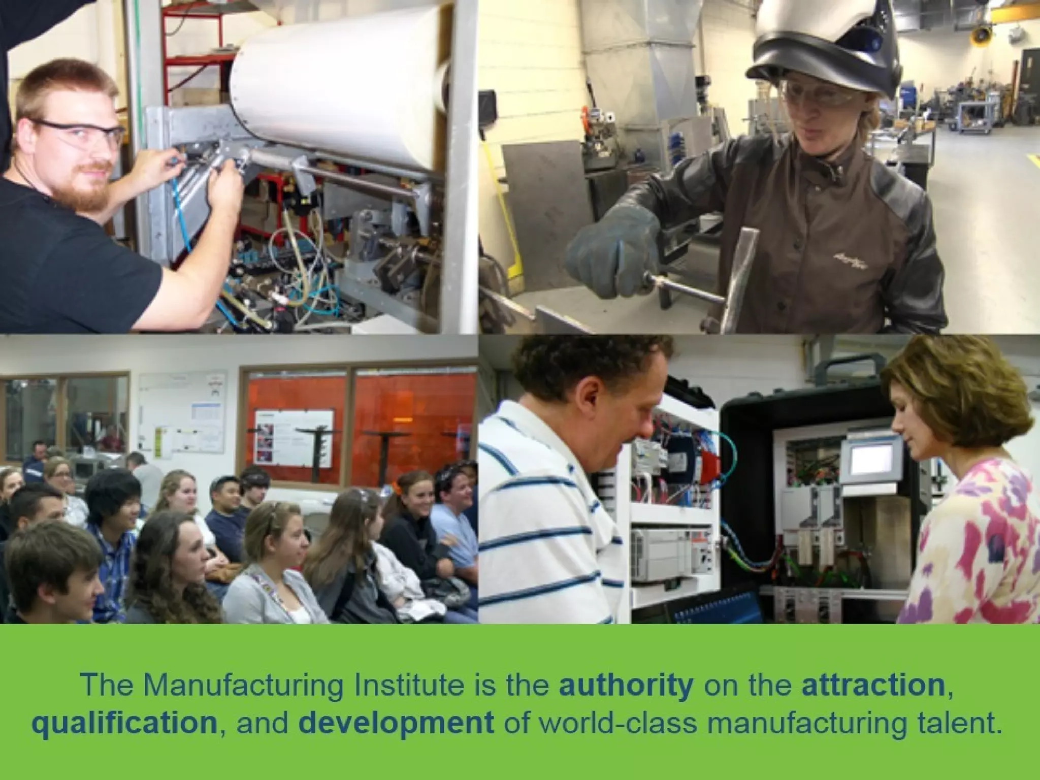 18
The Manufacturing Institute is the authority on the attraction,
qualification, and development of world-class manufacturing talent.
 