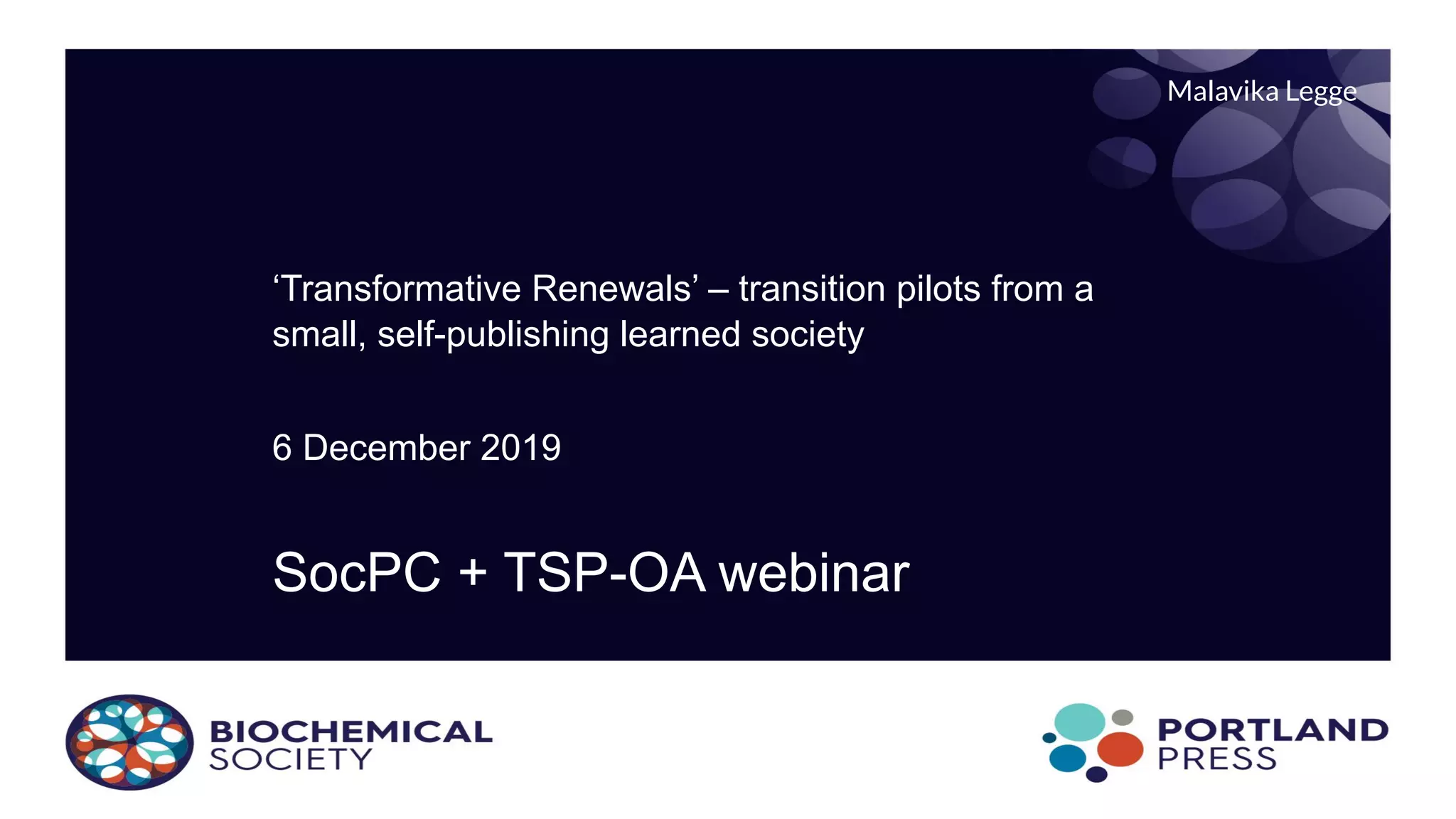 ‘Transformative Renewals’ – transition pilots from a
small, self-publishing learned society
6 December 2019
SocPC + TSP-OA webinar
Malavika Legge
 