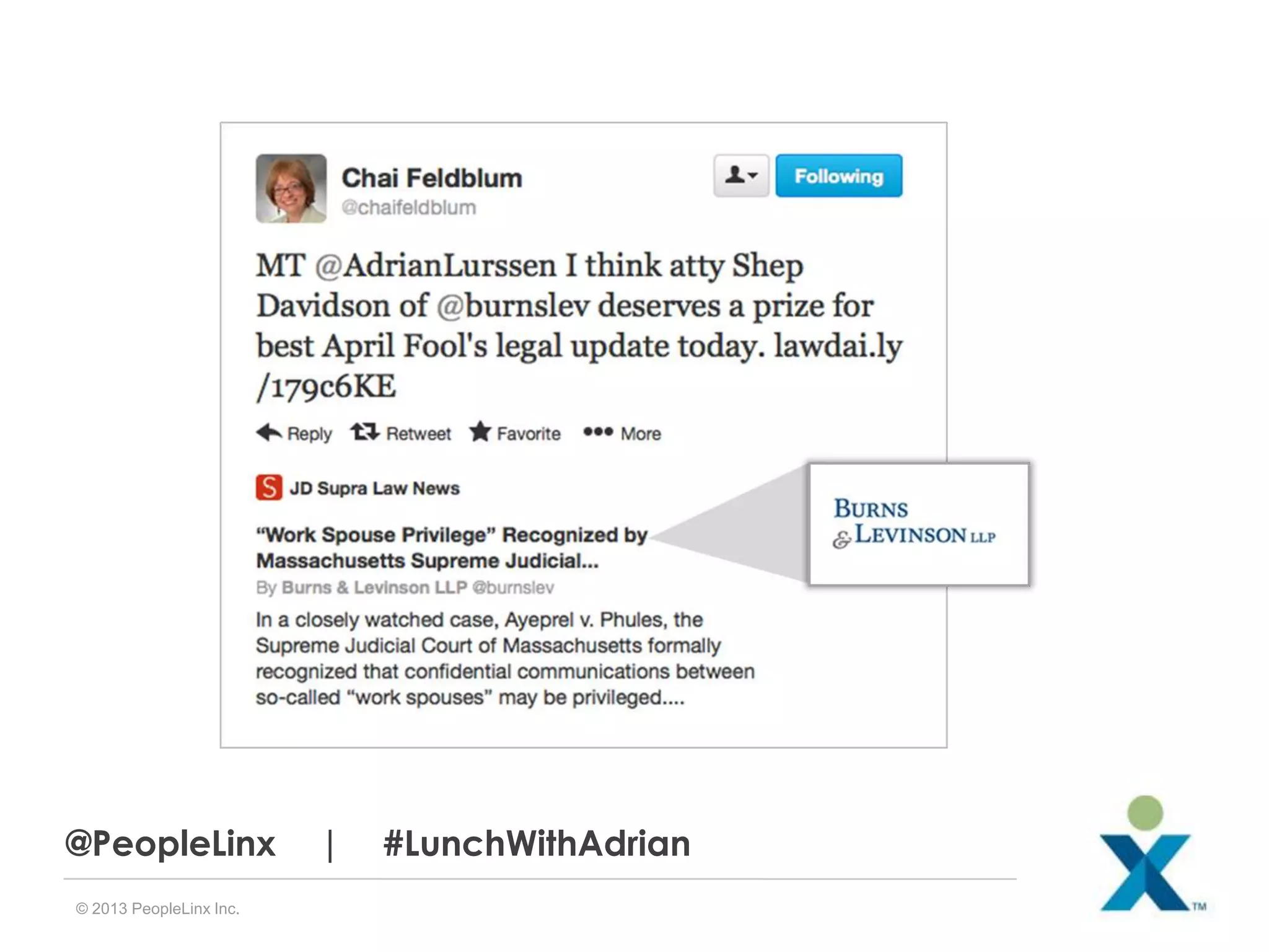 @PeopleLinx
© 2013 PeopleLinx Inc.

|

#LunchWithAdrian

 