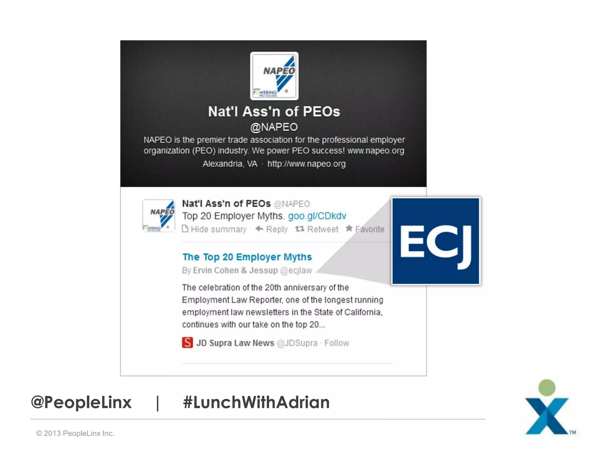 @PeopleLinx
© 2013 PeopleLinx Inc.

|

#LunchWithAdrian

 