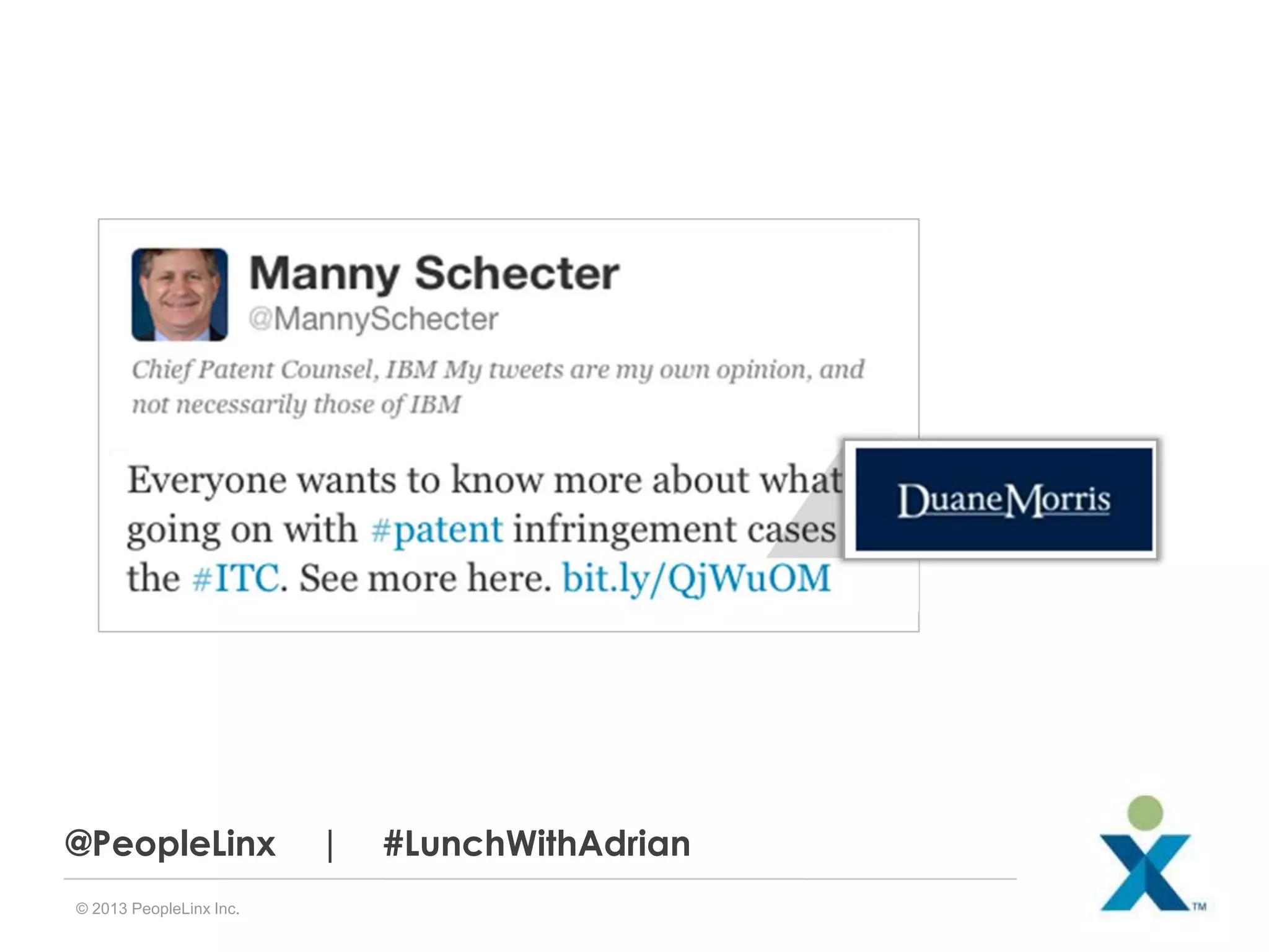 @PeopleLinx
© 2013 PeopleLinx Inc.

|

#LunchWithAdrian

 