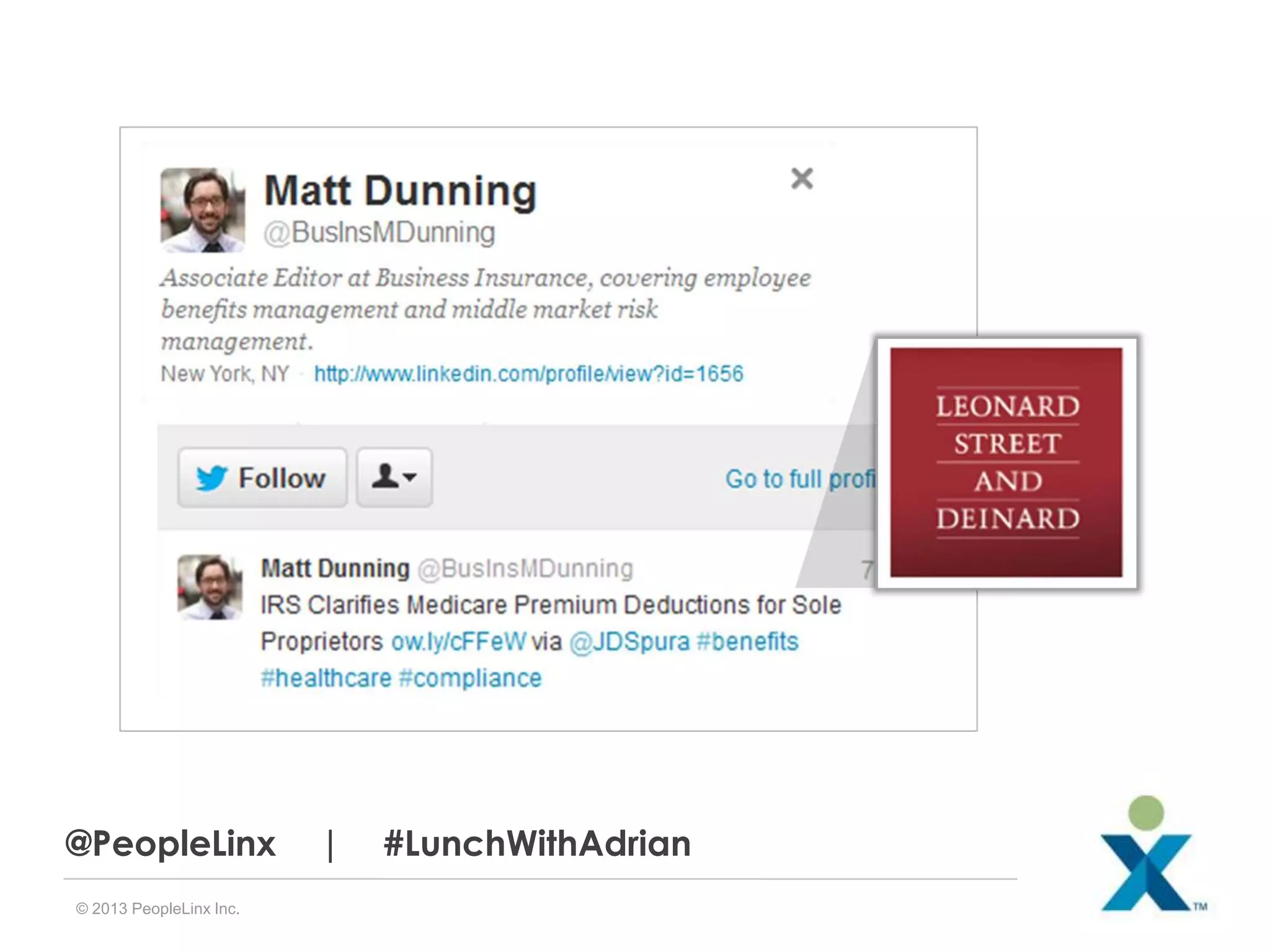 @PeopleLinx
© 2013 PeopleLinx Inc.

|

#LunchWithAdrian

 