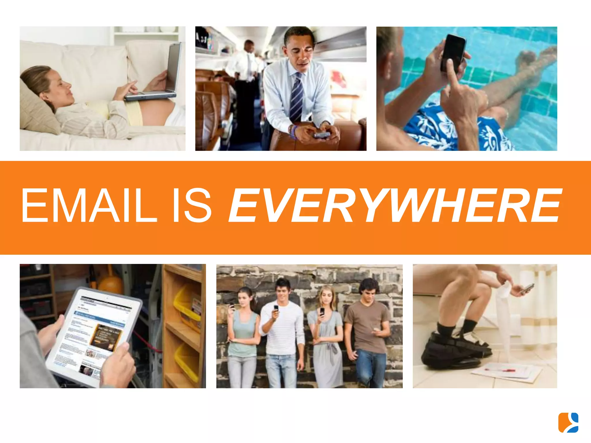 EMAIL IS EVERYWHERE
 