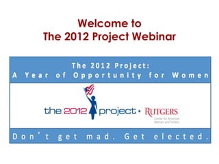 Welcome to
The 2012 Project Webinar
 
