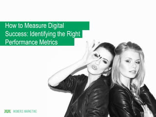 How to Measure Digital
Success: Identifying the Right
Performance Metrics
4/29/2015 1
 